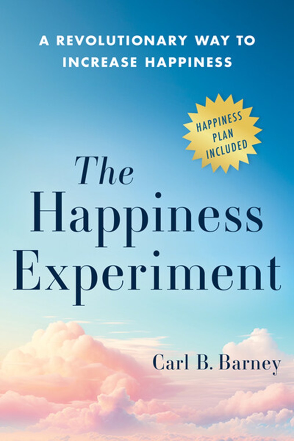 The Happiness Experiment Carl Barney